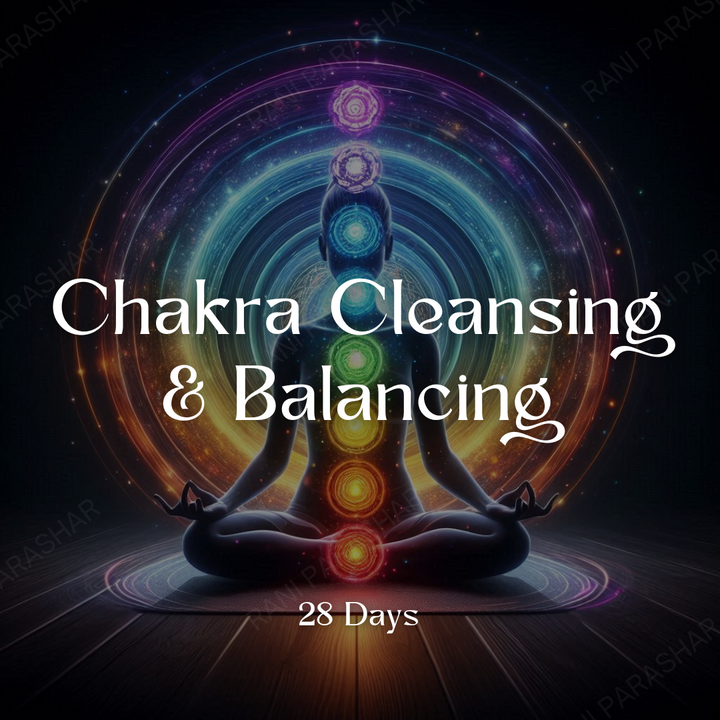 Chakra cleansing & Balancing (28 Days)